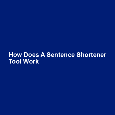 How does a sentence shortener tool work img